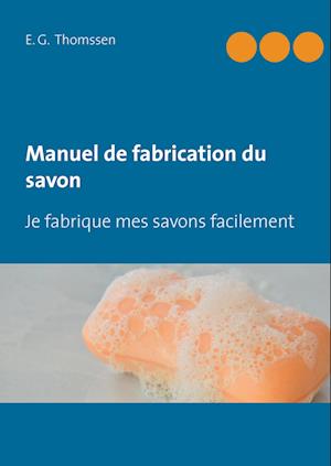 Cover for E. G. Thomssen · Manuel de fabrication du savon (Hardcover Book) (2016)