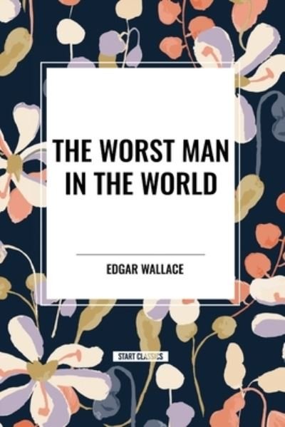 Cover for Edgar Wallace · The Worst Man in the World (Taschenbuch) (2024)