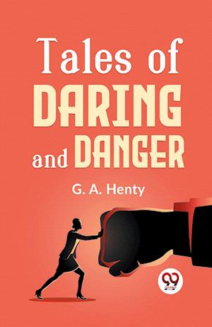 Cover for G.A. Henty · Tales of Daring and Danger (Paperback Book) (2023)