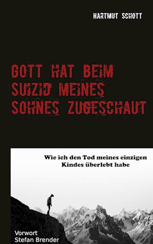 Cover for Hartmut Schott · Gott hat beim Suizid meines Sohnes zugeschaut (Hardcover Book) (2021)