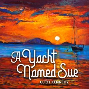 Cover for Eliot Kennedy · A Yacht Named Sue (LP) (2021)