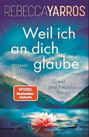 Cover for Rebecca Yarros · Weil ich an dich glaube – Great and Precious Things (Bok) (2024)