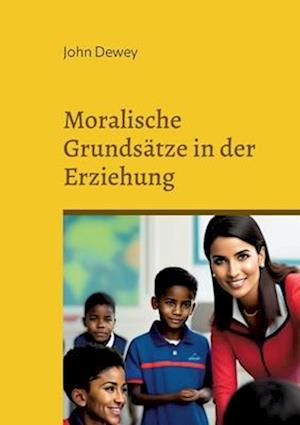 Cover for John Dewey · Moralische Grundsätze in der Erziehung (Book) (2023)