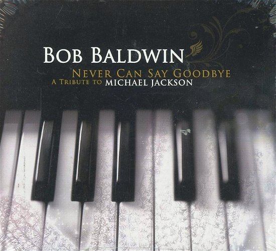 Cover for Bob Baldwin · Never Can Say Goodbye (A Tribute to Michael) (LP) (2024)