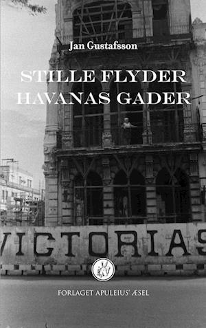Cover for Jan Gustafsson; Jan Gustafsson; Jan Gustafsson · Stille flyder Havanas gader (Paperback Book) [1st edition] (2019)