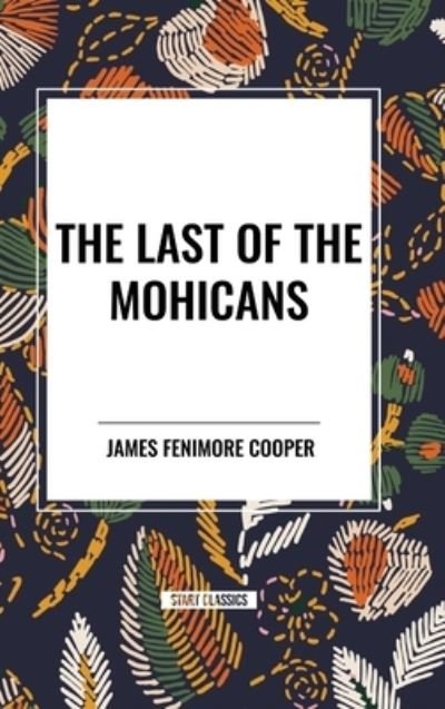 Cover for James Fenimore Cooper · The Last of the Mohicans (Innbunden bok) (2024)