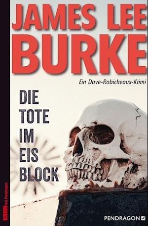 Cover for James Lee Burke · Die Tote im Eisblock (Bok) (2022)