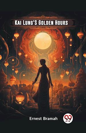 Cover for Ernest Bramah · Kai Lung'S Golden Hours (Edition2023) (Paperback Book) (2024)