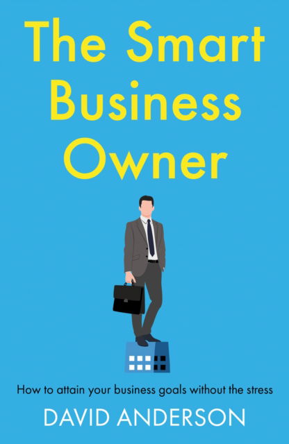 Cover for David Anderson · The Smart Business Owner: How to attain your business goals without the stress (Paperback Book) (2025)