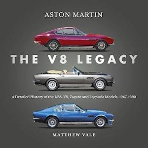 Cover for Matthew Vale · Aston Martin: the V8 Legacy: A Detailed History of the DBS, V8, Zagato and Lagonda Models, 1967–1990 (Hardcover bog) (2025)