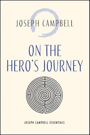 Cover for Joseph Campbell · On the Hero's Journey - Joseph Campbell Essentials (Paperback Book) (2025)