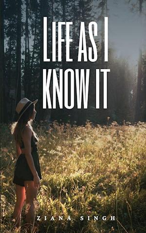 Life as I know it - Ziana Singh - Livres - BookLeaf Publishing - 9789357211116 - 2023