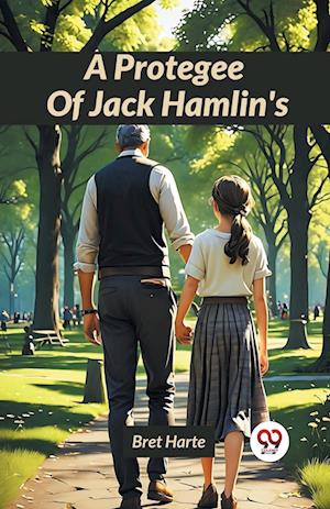 Cover for Bret Harte · A Protegee of Jack Hamlin's (Paperback Book) (2024)