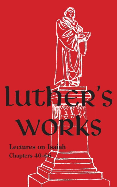 Cover for Luther Martin Luther · Luther's Works - Volume 17 : (Lectures on Isaiah Chapters 40-66) (Hardcover Book) (1968)