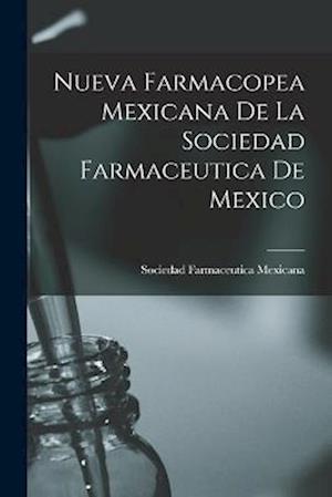 Cover for Sociedad Farmaceutica Mexicana · Nueva Farmacopea Mexicana de la Sociedad Farmaceutica de Mexico (Book) (2022)