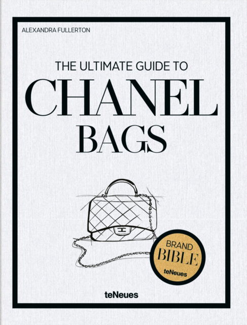 Cover for Alexandra Fullerton · The Ultimate Guide to Chanel Bags - The Brand Bible (Hardcover Book) (2025)