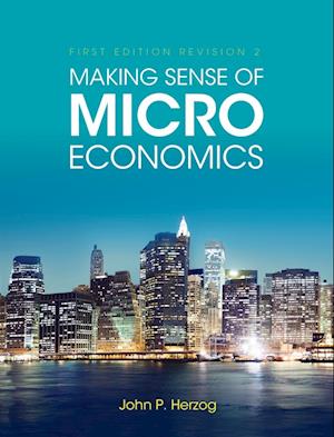 Making Sense of Microeconomics - John P. Herzog - Books - Cognella, Inc. - 9798823316118 - December 22, 2022