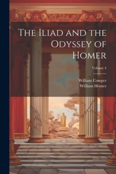 Cover for William Cowper · Iliad and the Odyssey of Homer; Volume 4 (Bok) (2023)