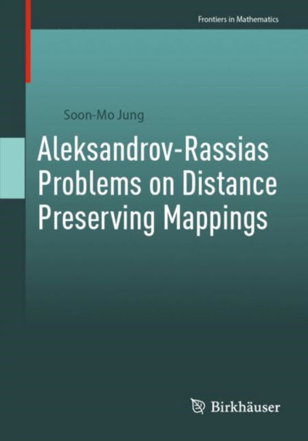 Cover for Soon-Mo Jung · Aleksandrov-Rassias Problems on Distance Preserving Mappings - Frontiers in Mathematics (Paperback Book) [2025 edition] (2025)