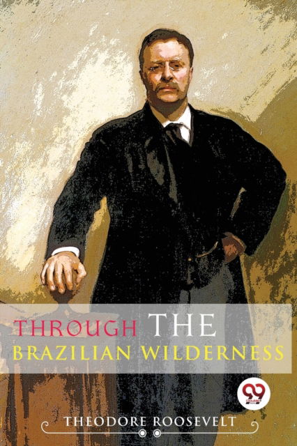 Cover for Theodore Roosevelt · Through the Brazilian Wilderness (Paperback Book) (2023)
