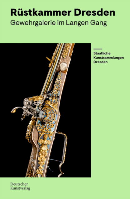 Rustkammer Dresden: Gewehrgalerie im Langen Gang - - Bøger - De Gruyter - 9783422803121 - 3. november 2025