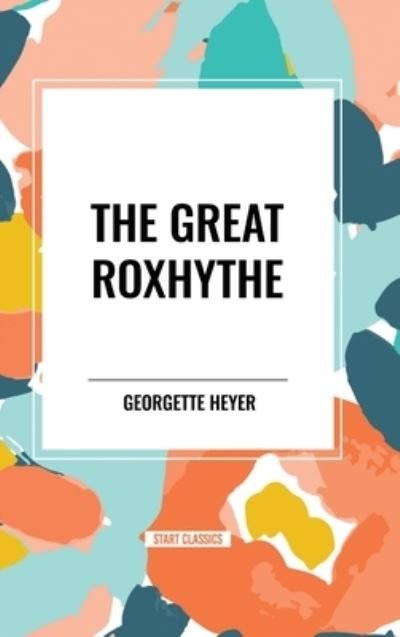 Cover for Georgette Heyer · The Great Roxhythe (Hardcover Book) (2024)