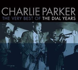 Cover for Charlie Parker · The Very Best Of The Dial Years (CD) (2021)
