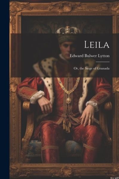 Cover for Edward Bulwer Lytton · Leila (Bok) (2023)