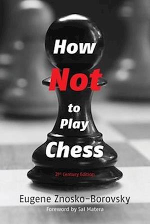 Cover for Eugene Znosko-Borovsky · How Not To Play Chess: A Year With The Chess Genius (Book) (2025)