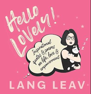 Cover for Lang Leav · Hello Lovely!: Inspirational Quotes &amp; Poems on Life, Love &amp; Empowerment (Hardcover Book) (2025)