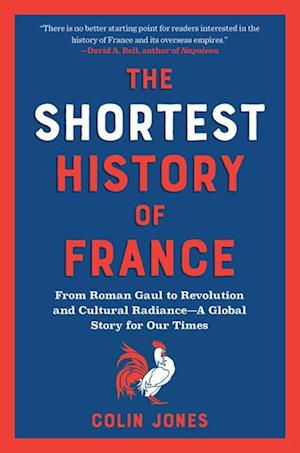 Cover for Colin Jones · The Shortest History of France: From Roman Gaul to Revolution and Cultural Radiance - a Global Story for Our Times - Shortest History (Paperback Book) (2025)