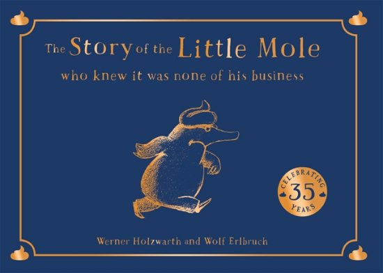 Cover for Werner Holzwarth · The Story of the Little Mole who knew it was none of his business (N/A) [Collector's edition] (2024)