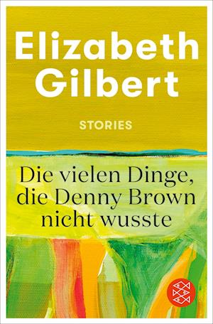 Cover for Elizabeth Gilbert · Die vielen Dinge, die Denny Brown nicht wusste (Buch) (2024)