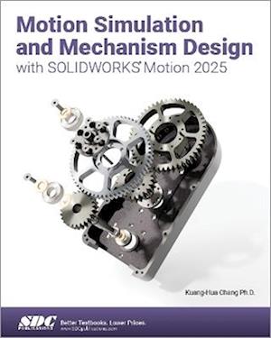 Cover for Motion Simulation and Mechanism Design with SOLIDWORKS Motion 2025 (Paperback Book) (2025)