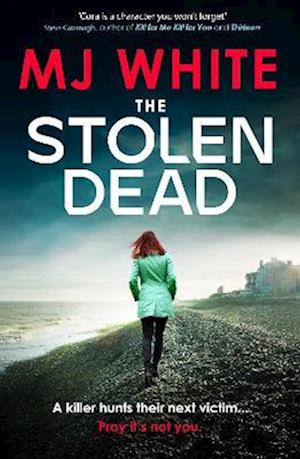 Cover for MJ White · The Stolen Dead: A chilling, twisty and unputdownable British crime thriller - A Cora Lael Mystery (Paperback Book) (2025)