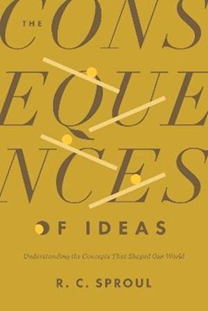 Cover for R. C. Sproul · The Consequences of Ideas (Taschenbuch) (2025)