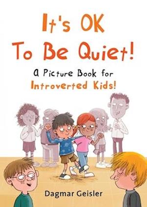 Cover for Dagmar Geisler · It's OK to Be Quiet!: A Picture Book for Introverted Kids! - The Safe Child, Happy Parent Series (Hardcover Book) (2026)