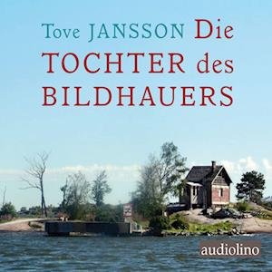 Cover for Tove Jansson · Die Tochter des Bildhauers (Audiobook (CD)) (2023)