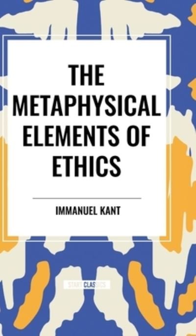 Cover for Immanuel Kant · The Metaphysical Elements of Ethics (Hardcover Book) (2024)