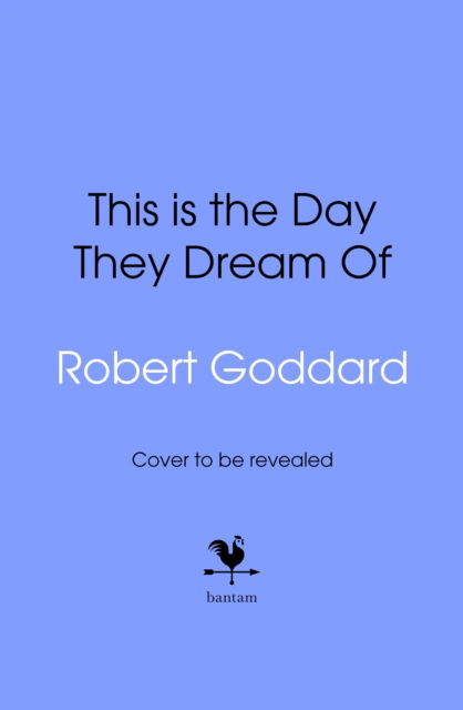 Cover for Robert Goddard · This is the Day They Dream Of (Paperback Book) (2025)