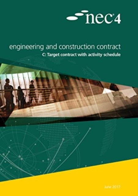 Cover for Nec Nec · NEC4: Engineering and Construction Contract Option C:  target contract with activity schedule (Paperback Bog) (2017)