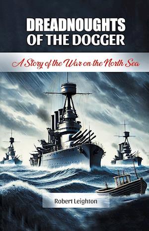 Cover for Robert Leighton · Dreadnoughts of the DoggerA Story of the War on the North Sea (Edition2024) (Paperback Book) (2024)