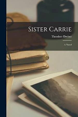 Cover for Theodore Dreiser · Sister Carrie (Book) (2022)