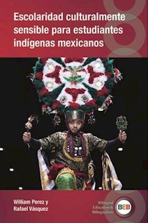 Cover for William Perez · Escolaridad culturalmente sensible para estudiantes indigenas mexicanos - Bilingual Education &amp; Bilingualism (Taschenbuch) (2025)