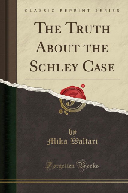 Cover for Mika Waltari · The Truth about the Schley Case (Classic Reprint) (Paperback Book) (2018)