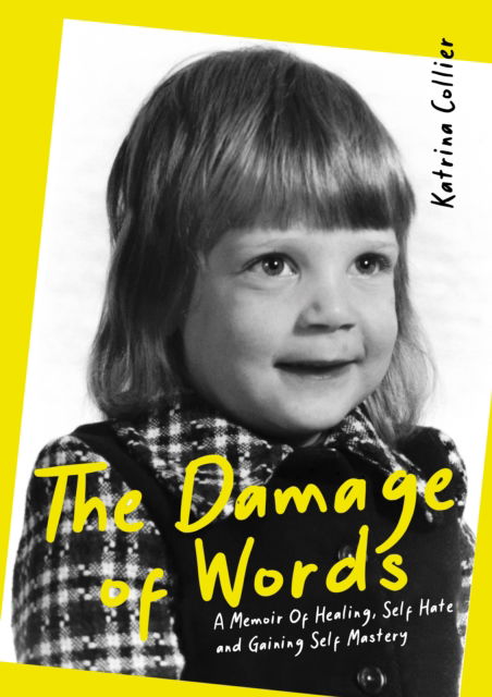 Cover for Katrina Collier · The Damage of Words: A Memoir of Healing Self-Hate and Gaining Self-Mastery (Paperback Book) (2025)