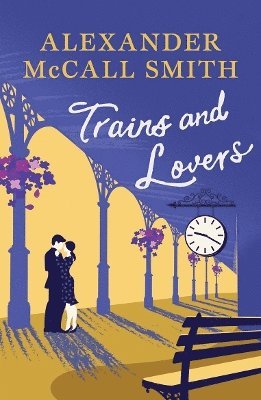 Cover for Alexander McCall Smith · Trains and Lovers: 'writing as warm as cocoa - exceedingly good' - The Times (Paperback Book) (2025)