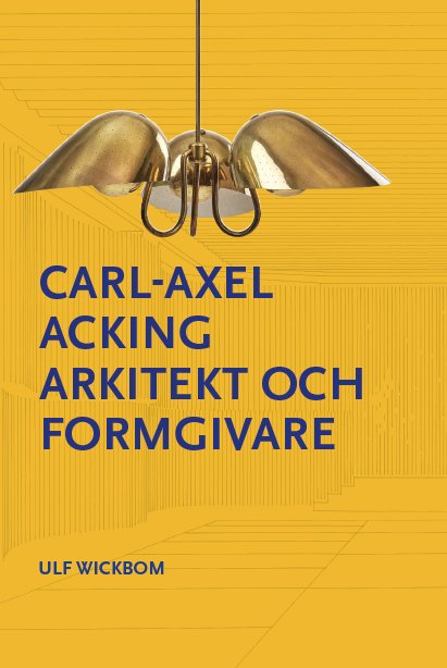 Cover for Ulf Wickbom · Carl-Axel Acking, arkitekt och formgivare (Bound Book) (2024)