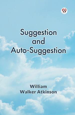 Cover for William Walker Atkinson · Suggestion and Auto-Suggestion (Paperback Book) (2025)