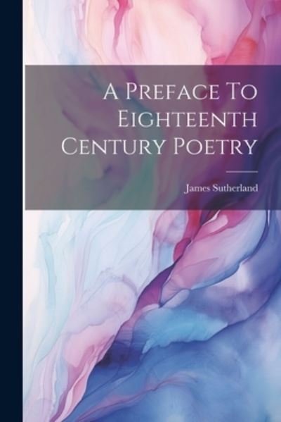 Cover for James Sutherland · A Preface To Eighteenth Century Poetry (Bok) (2023)